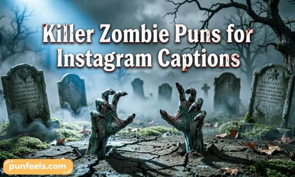 Killer Zombie Puns for Instagram Captions