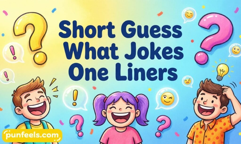 Short Guess What Jokes One Liners
