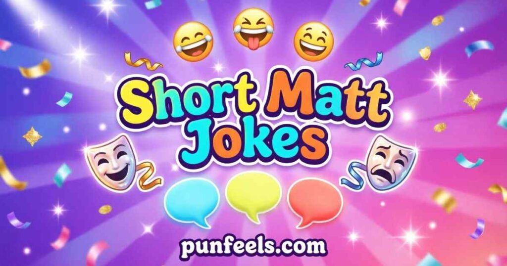 Short Matt Jokes