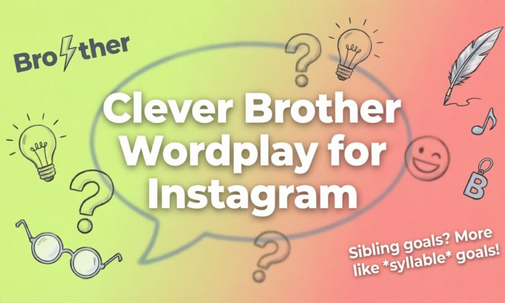 Clever Brother Wordplay for Instagram