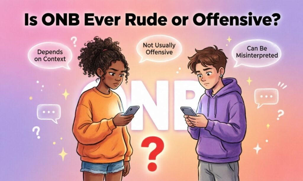 Is ONB Ever Rude or Offensive