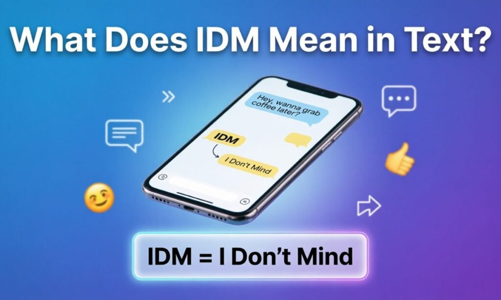 What Does IDM Mean in Text